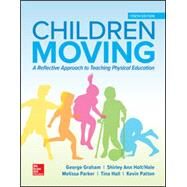 Children Moving: A Reflective Approach to Teaching Physical Education [Rental Edition] by GRAHAM, 9780078022746