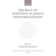 The Role of Tradition in Japan's Industrialization Another Path to Industrialization by Tanimoto, Masayuki, 9780198292746