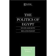 The Politics of Egypt: State-Society Relationship by Fahmy,Ninette S., 9780415612746