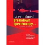 Laser Induced Breakdown Spectroscopy by Edited by Andrzej W. Miziolek , Vincenzo Palleschi , Israel Schechter, 9780521852746