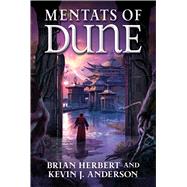 Mentats of Dune by Herbert, Brian; Anderson, Kevin J., 9780765322746
