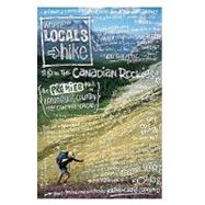 Where Locals Hike In The Canadian Rockies: The Premier Trails in Kananaskis Country Near Canmore + Calgary by Copeland, Kathy, 9780978342746