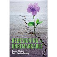 Redesigning the Unremarkable by Evonne Miller; Debra Flanders Cushing, 9781003052746