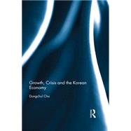 Growth, Crisis and the Korean Economy by Cho; Dongchul, 9781138792746