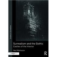 Surrealism and the Gothic: Castles of the Interior by Matheson; Neil, 9781409432746