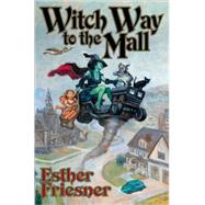 Witch Way to the Mall by Esther Friesner, 9781439132746