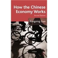 How the Chinese Economy Works, Second Editon by Guo, Rongxing, 9780230542747