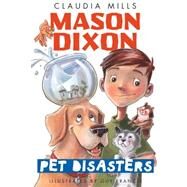 Mason Dixon: Pet Disasters by Mills, Claudia; Francis, Guy, 9780375872747