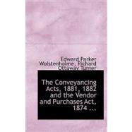 The Conveyancing Acts, 1881, 1882 and the Vendor and Purchases Act, 1874 by Parker Wolstenholme, Richard Ottaway Tur, 9780554512747