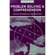 Problem Solving and Comprehension : A Short Course in Analytical Reasoning by Whimbey; Arthur, 9780805832747