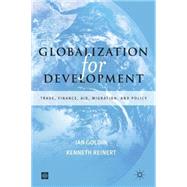Globalization for Development by Goldin, Ian; Reinert, Kenneth A., 9780821362747