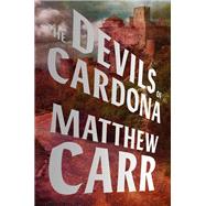 The Devils of Cardona by Carr, Matthew, 9781101982747