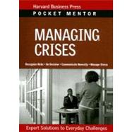 Managing Crises : Expert Solutions to Everyday Challenges by Hbsp, 9781422122747