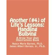 Handling Bullying by Barnes, Nancy Marie, Ph.d.; Barnes, James Albert, Jr., Ph.d., 9781466232747