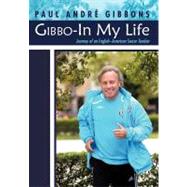 Gibbo-In My Life : Journey of an Englishndash;american Soccer Teacher by Gibbons, Paul Andr, 9781475902747