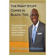 The Right Stuff Comes in Black, Too by Mensah, Thomas O., 9781492802747