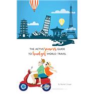 The Active Seniors Guide to Budget World Travel by Imper, Rachel S., 9781543902747