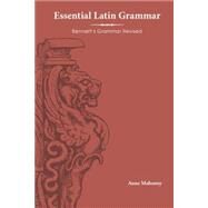 Essential Latin Grammar Bennett's Grammar Revised by Bennett, Charles E.; Mahoney, Anne, 9781585102747