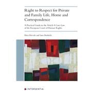 Right to Respect for Private and Family Life, Home and Correspondence A Practical Guide to the Article 8 Case-Law of the European Court of Human Rights by Hirvel, Pivi; Heikkil, Satu, 9781839702747