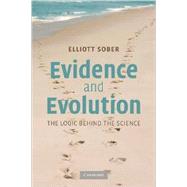 Evidence and Evolution: The Logic Behind the Science by Elliott Sober, 9780521692748