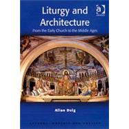 Liturgy and Architecture: From the Early Church to the Middle Ages by Doig,Allan, 9780754652748