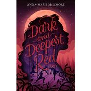 Dark and Deepest Red by McLemore, Anna-Marie, 9781250162748