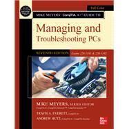 Mike Meyers' CompTIA A  Guide to Managing and Troubleshooting PCs, Seventh Edition (Exams 220-1101 & 220-1102) by Mike Meyers, 9781264712748