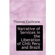 Narrative of Services in the Liberation of Chili Peru and Brazil : Volume 1 by Cochrane, Thomas, 9781426482748