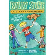 Billy Sure Kid Entrepreneur and the No-Trouble Bubble by Sharpe, Luke; Ross, Graham, 9781481452748