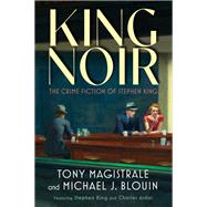 King Noir by Tony Magistrale; Michael J. Blouin, 9781496852748
