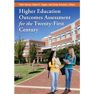 Higher Education Outcomes Assessment for the Twenty-first Century by Hernon, Peter; Dugan, Robert E.; Schwartz, Candy, 9781610692748