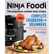 Ninja Foodi Complete Cookbook for Beginners by Swanhart, Kenzie; Warner, Justin; Dujardin, Helene, 9781641522748