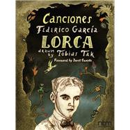 Canciones of Federico Garcia Lorca by Tak, Tobias; Maurer, Christopher; Garcia Lorca, Federico; Swarte, Joost, 9781681122748