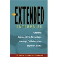 The Extended Enterprise Gaining Competitive Advantage through Collaborative Supply Chains by Davis, Edward W.; Spekman, Robert E., 9780130082749