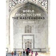 World Architecture The Masterworks by Pryce, Will, 9780500342749
