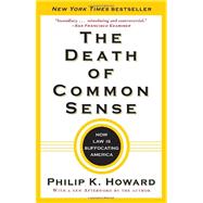 The Death of Common Sense by Howard, Philip K., 9780812982749