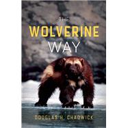 The Wolverine Way by Chadwick, Douglas H., 9780980122749