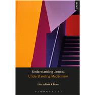 Understanding James, Understanding Modernism by Evans, David H., 9781501302749