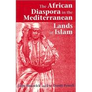 The African Diaspora in the Mediterranean Lands of Islam by Hunwick, John O.; Powell, Eve Troutt, 9781558762749