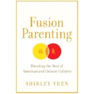 Fusion Parenting by Yuen, Shirley, 9781608322749