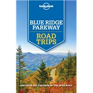 Lonely Planet Blue Ridge Parkway Road Trips 1 by Balfour, Amy C; Maxwell, Virginia; St Louis, Regis; Ward, Greg, 9781788682749