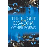The Flight of the Ex-Worm and Other Poems by Pomroy, C. E., 9781796052749