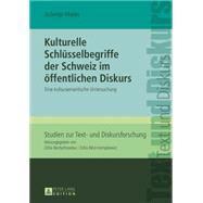Kulturelle Schlsselbegriffe Der Schweiz Im ffentlichen Diskurs by Madej, Jadwiga, 9783631652749