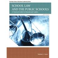 School Law and the Public Schools A Practical Guide for Educational Leaders by Essex, Nathan L., 9780137072750