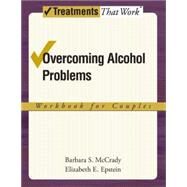 Overcoming Alcohol Problems A Couples-Focused Program by McCrady, Barbara S.; Epstein, Elizabeth E., 9780195322750