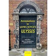 Annotations to James Joyces Ulysses by Dr Sam Slote; Mr Marc A. Mamigonian; Dr John Turner, 9780198912750
