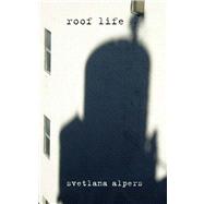 Roof Life by Svetlana Alpers, 9780300182750
