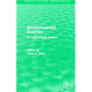 Environmental Policies (Routledge Revivals): An International Review by Park; Chris C., 9780415712750