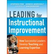 Leading for Instructional Improvement : How Successful Leaders Develop Teaching and Learning Expertise by Fink, Stephen; Markholt, Anneke; Copland, Michael A.; Michelson, Joanna; Bransford, John, 9780470542750