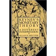 Keynes's Monetary Theory: A Different Interpretation by Allan H. Meltzer, 9780521022750